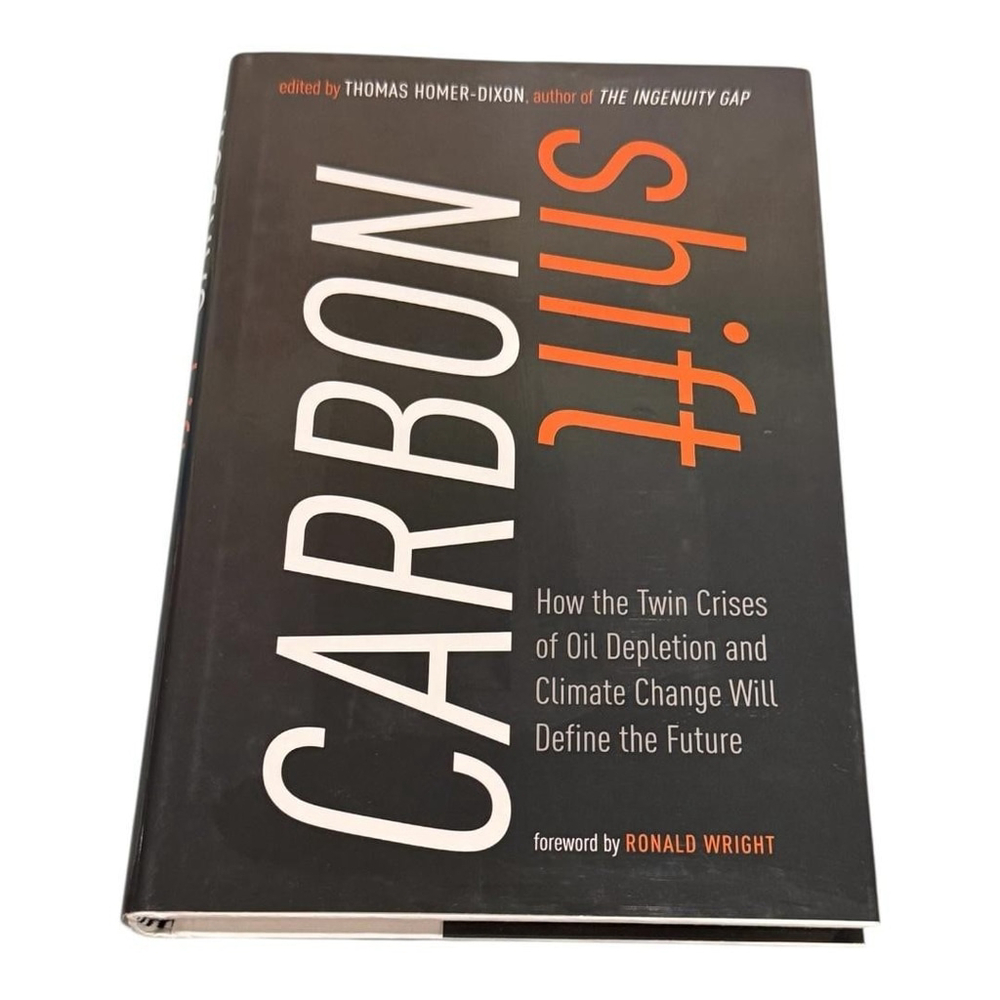 Carbon Shift Ronald Wright Homer-Dixon Hardcover 2009 Climate Change Nonfiction